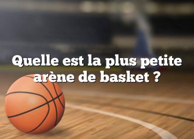 Quelle est la plus petite arène de basket ?